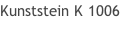 Kunststein K 1006